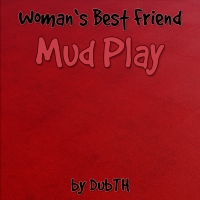 Woman’s Best Friend: Mud Play